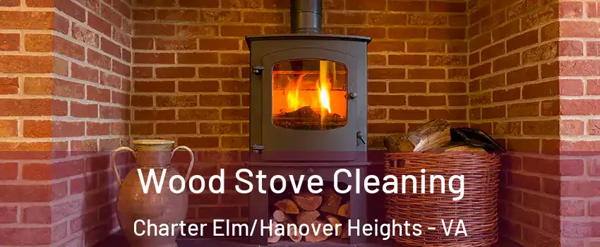 Wood Stove Cleaning Charter Elm/Hanover Heights - VA