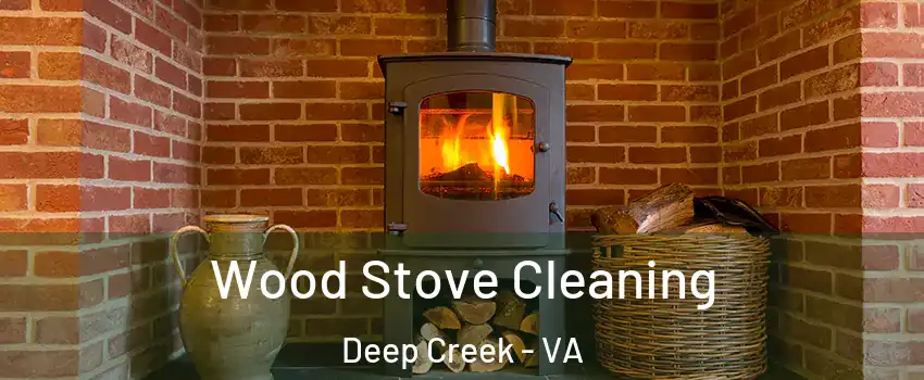Wood Stove Cleaning Deep Creek - VA