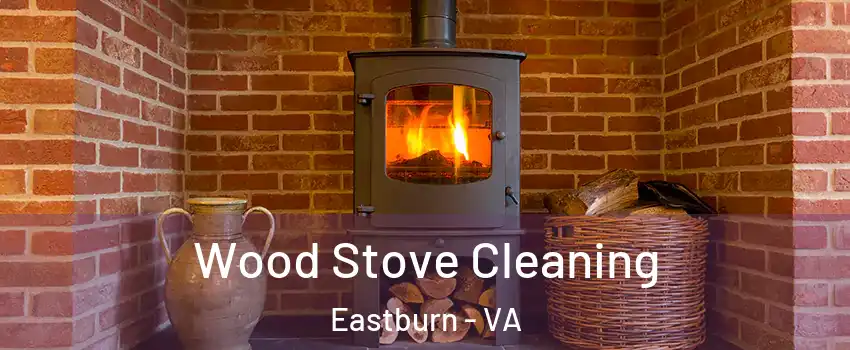 Wood Stove Cleaning Eastburn - VA