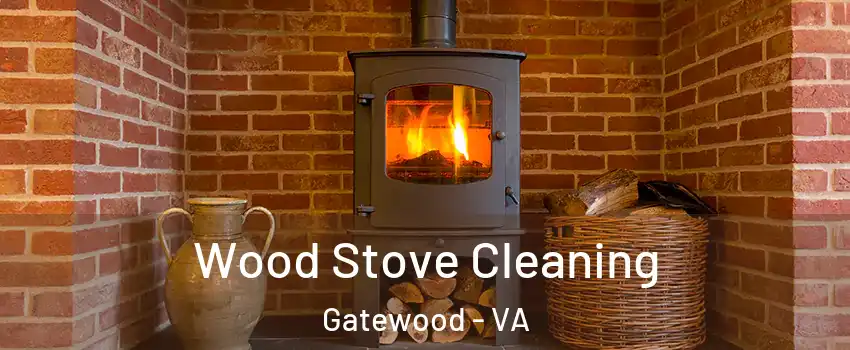 Wood Stove Cleaning Gatewood - VA
