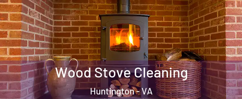 Wood Stove Cleaning Huntington - VA