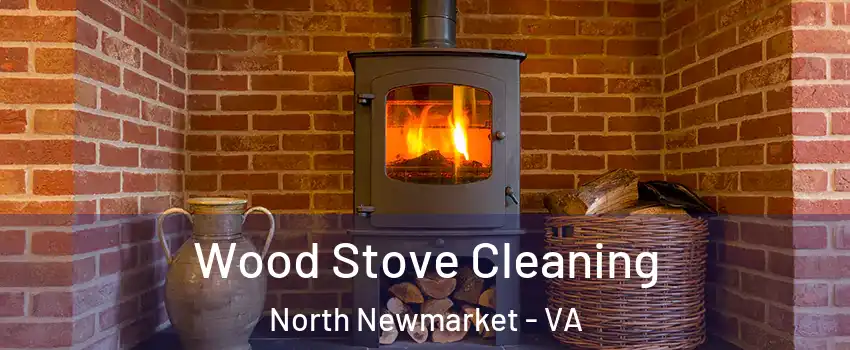 Wood Stove Cleaning North Newmarket - VA
