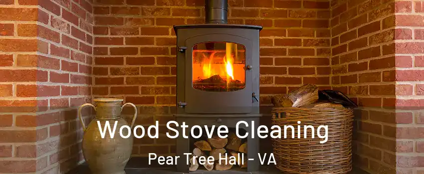 Wood Stove Cleaning Pear Tree Hall - VA