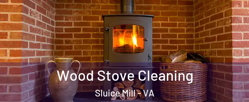 Wood Stove Cleaning Sluice Mill - VA