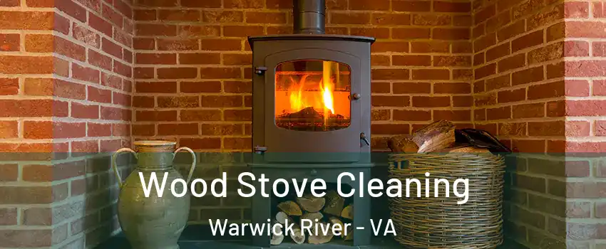 Wood Stove Cleaning Warwick River - VA