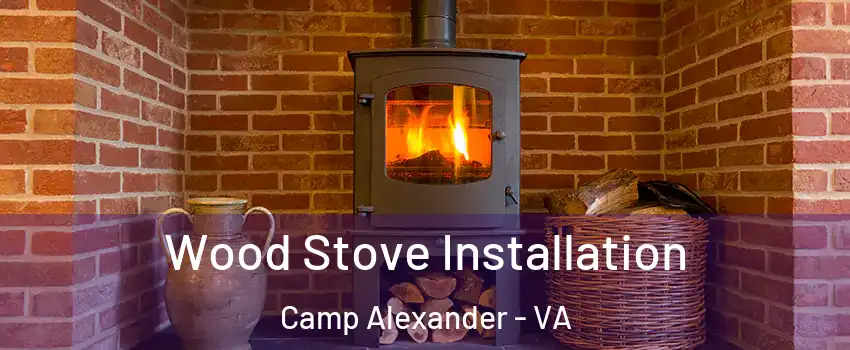 Wood Stove Installation Camp Alexander - VA