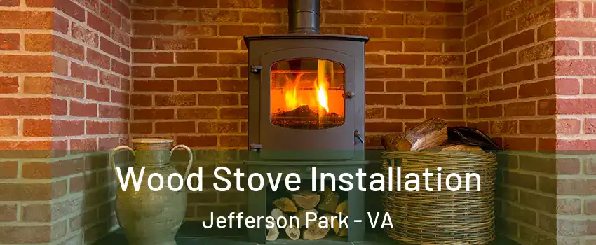 Wood Stove Installation Jefferson Park - VA