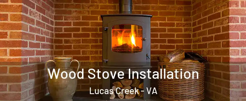 Wood Stove Installation Lucas Creek - VA
