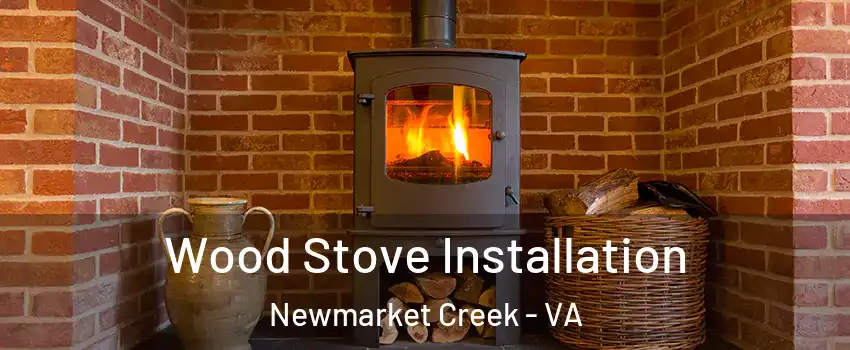 Wood Stove Installation Newmarket Creek - VA