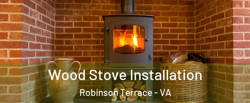Wood Stove Installation Robinson Terrace - VA