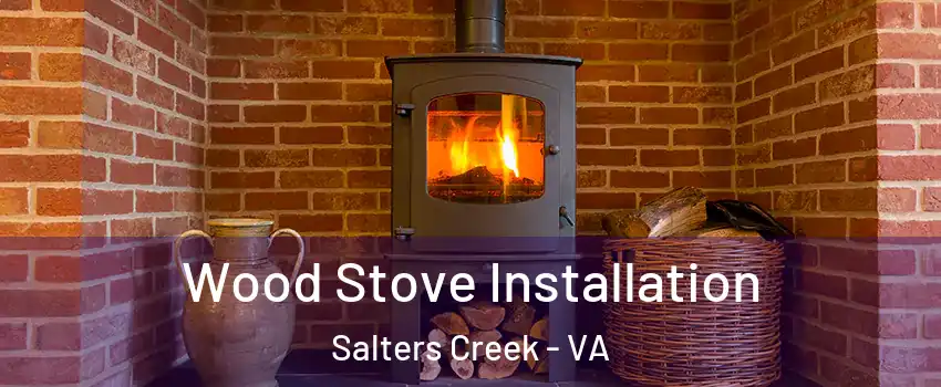 Wood Stove Installation Salters Creek - VA