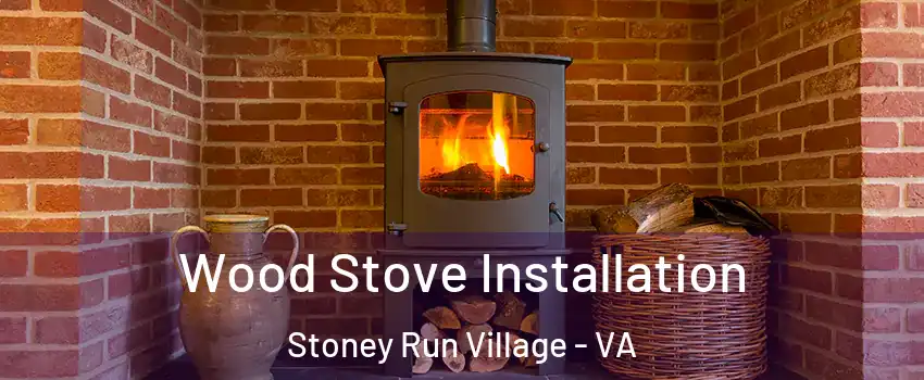 Wood Stove Installation Stoney Run Village - VA