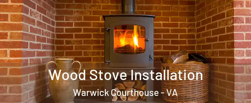 Wood Stove Installation Warwick Courthouse - VA
