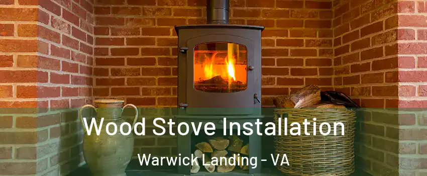 Wood Stove Installation Warwick Landing - VA
