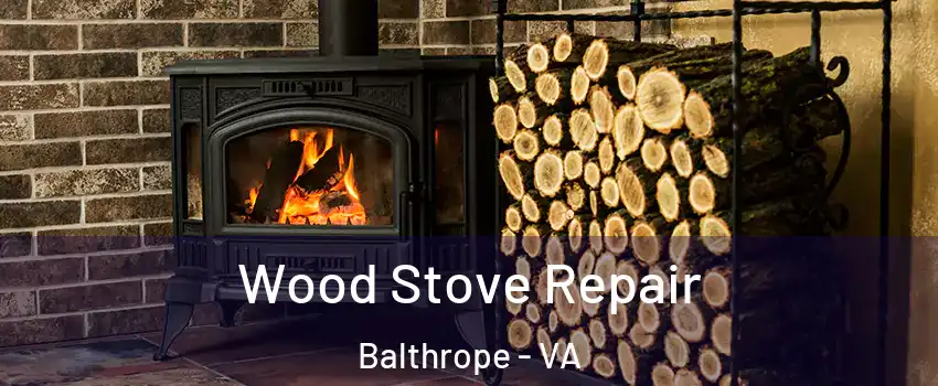 Wood Stove Repair Balthrope - VA