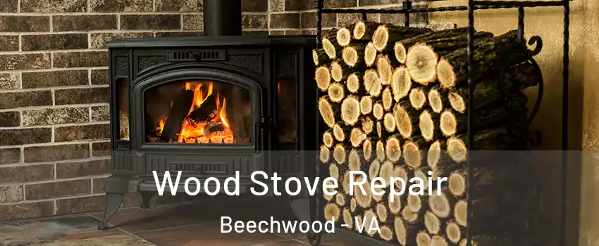 Wood Stove Repair Beechwood - VA