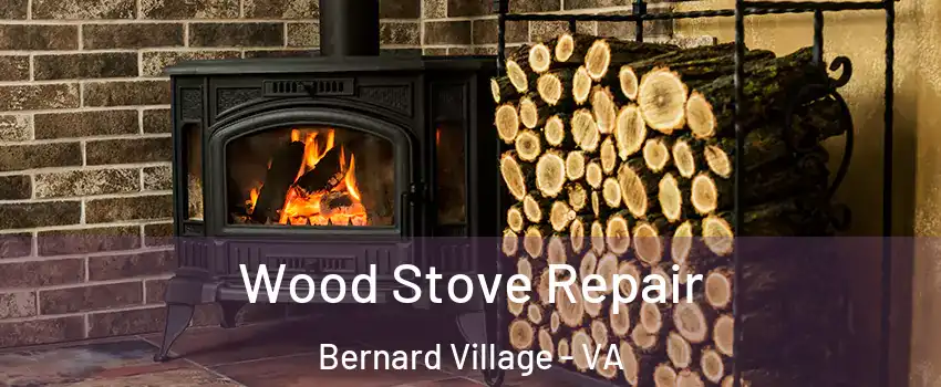 Wood Stove Repair Bernard Village - VA
