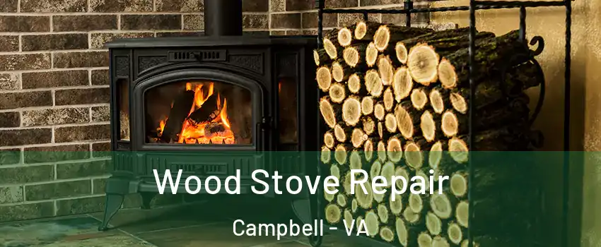 Wood Stove Repair Campbell - VA