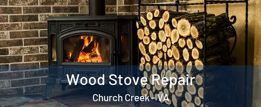 Wood Stove Repair Church Creek - VA