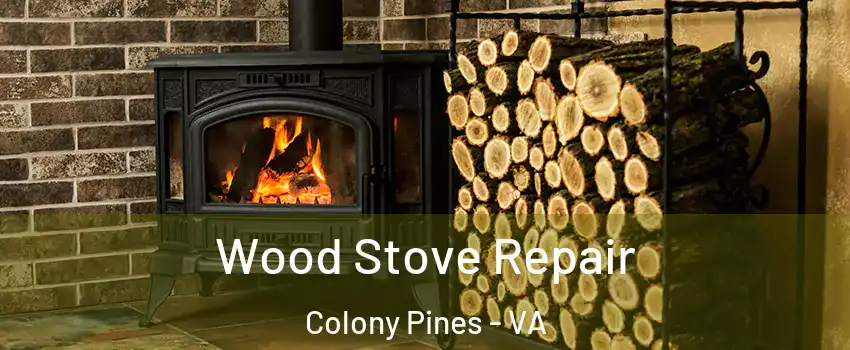 Wood Stove Repair Colony Pines - VA