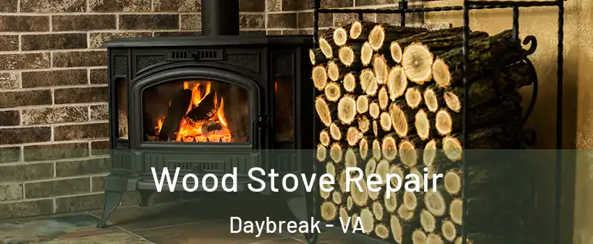 Wood Stove Repair Daybreak - VA