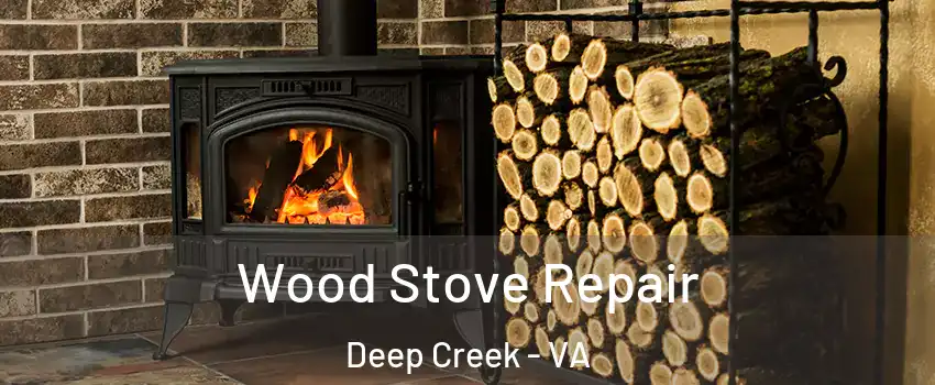 Wood Stove Repair Deep Creek - VA