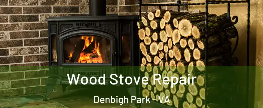 Wood Stove Repair Denbigh Park - VA