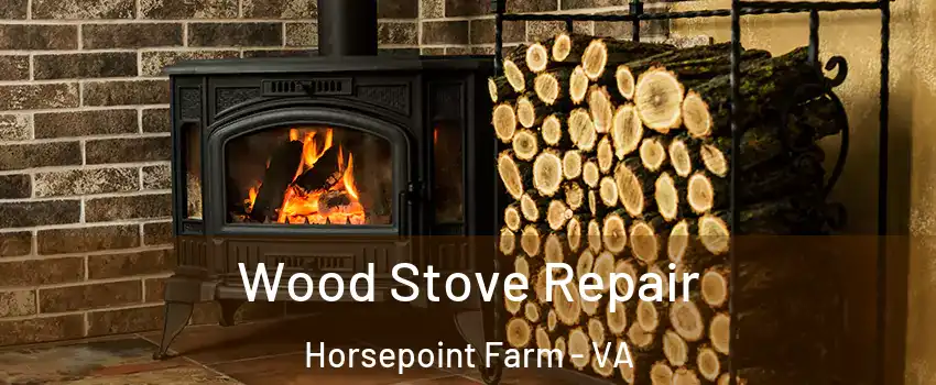 Wood Stove Repair Horsepoint Farm - VA