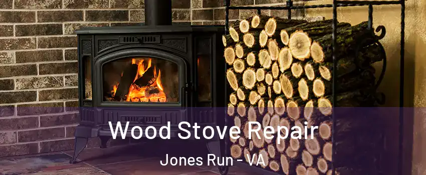 Wood Stove Repair Jones Run - VA