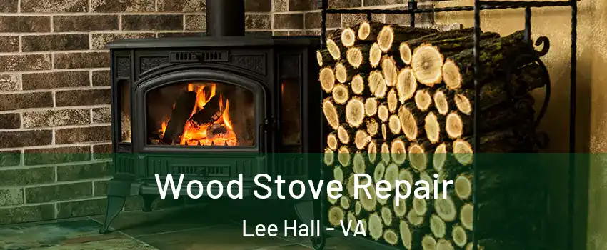 Wood Stove Repair Lee Hall - VA