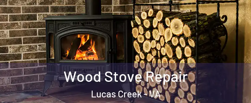 Wood Stove Repair Lucas Creek - VA