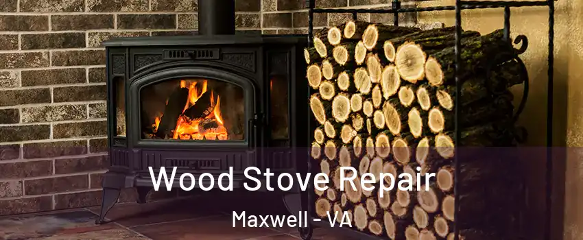 Wood Stove Repair Maxwell - VA