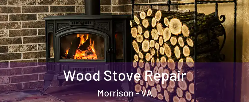Wood Stove Repair Morrison - VA