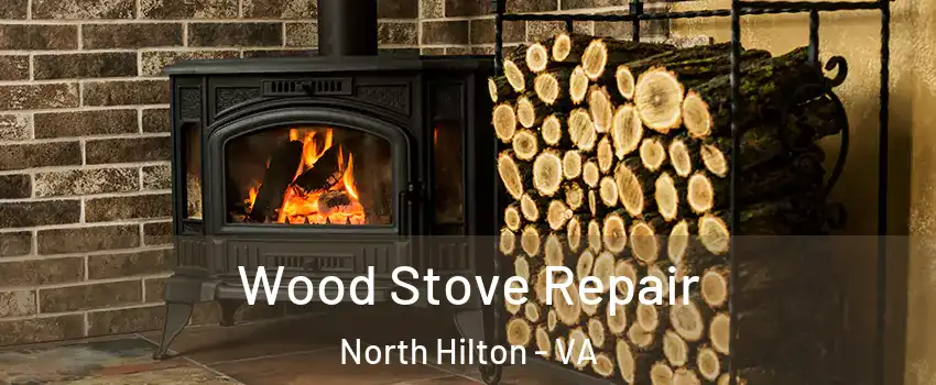 Wood Stove Repair North Hilton - VA