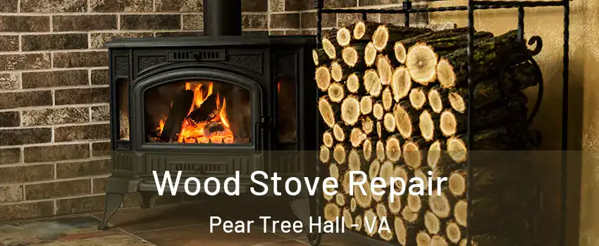 Wood Stove Repair Pear Tree Hall - VA