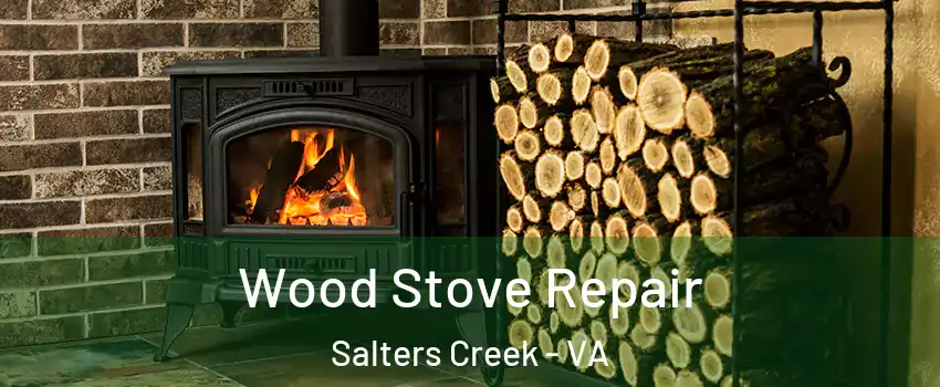 Wood Stove Repair Salters Creek - VA