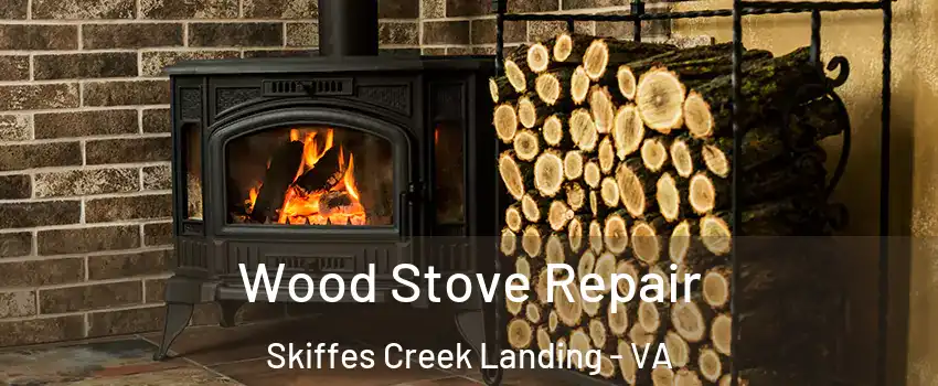 Wood Stove Repair Skiffes Creek Landing - VA