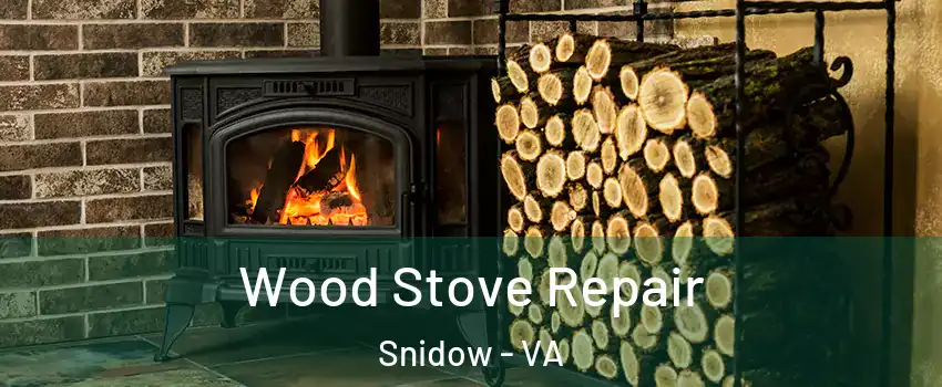 Wood Stove Repair Snidow - VA