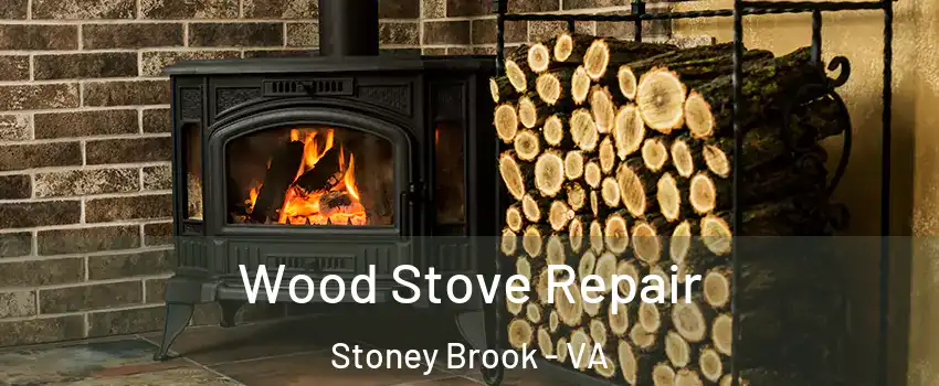 Wood Stove Repair Stoney Brook - VA