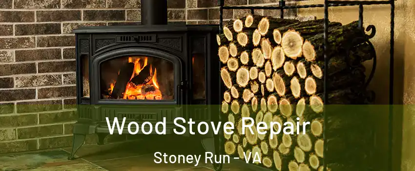 Wood Stove Repair Stoney Run - VA