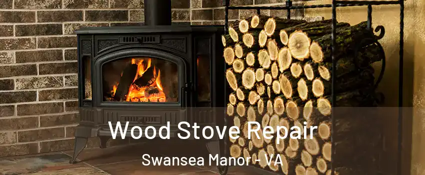 Wood Stove Repair Swansea Manor - VA