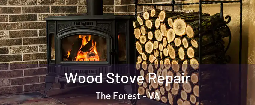 Wood Stove Repair The Forest - VA