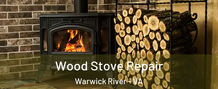 Wood Stove Repair Warwick River - VA