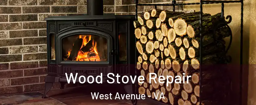 Wood Stove Repair West Avenue - VA