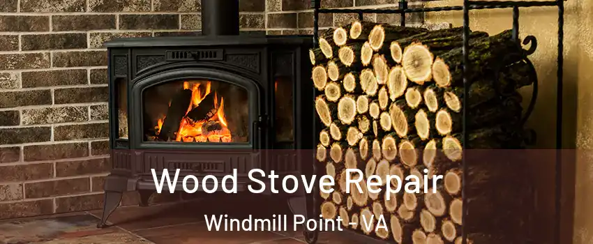 Wood Stove Repair Windmill Point - VA