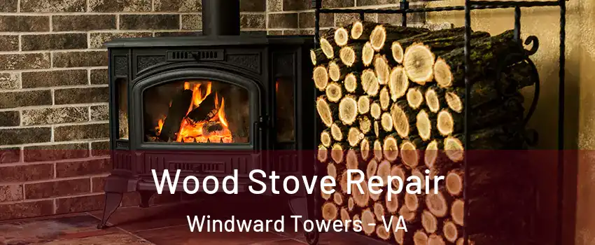 Wood Stove Repair Windward Towers - VA